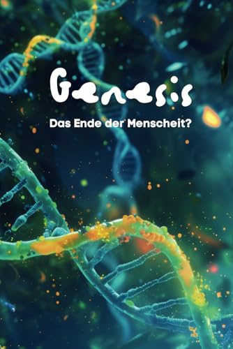 GENESIS: Das Ende der Menschheit? von Independently published