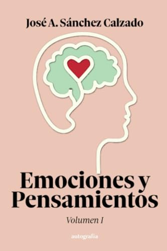 Emociones y pensamientos: Volumen I Emociones y pensamientos: Volumen I von Autografía