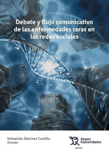 Debate y flujo comunicativo de las enfermedades raras en las redes sociales (Plural) von Tirant Humanidades