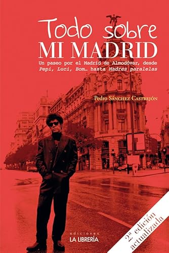 Todo sobre mi Madrid: Un paseo por el Madrid de Almodovar Todo sobre mi Madrid: Un paseo por el Madrid de Almodovar von Ediciones La Libreria