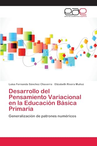 Desarrollo del Pensamiento Variacional en la Educación Básica Primaria: Generalización de patrones numéricos von Editorial Academica Espanola