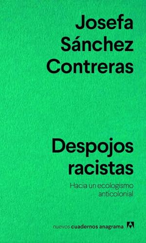 Despojos racistas: Hacia un ecologismo anticolonial (Nuevos cuadernos Anagrama) von Editorial Anagrama
