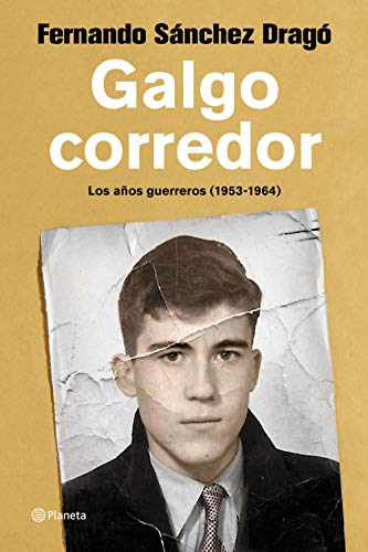 Galgo corredor: Los años guerreros (de 1953 a 1964) (No Ficción) von Editorial Planeta