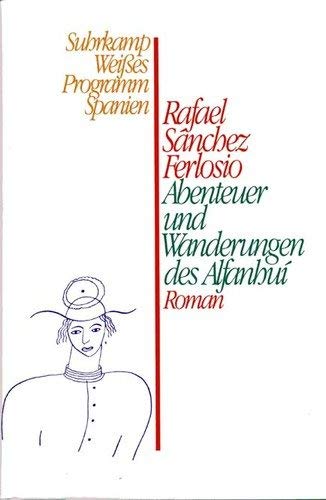 Abenteuer und Wanderungen des Alfanuí: Roman. Aus dem Spanischen von Helmut Frielinghaus von Insel Verlag
