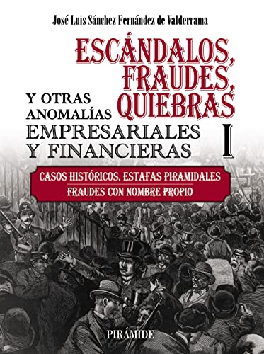 Escándalos, fraudes, quiebras y otras anomalías empresariales y financieras (I): Casos históricos. Estafas piramidales. Fraudes con nombre propio (Empresa y Gestión) von Piramide