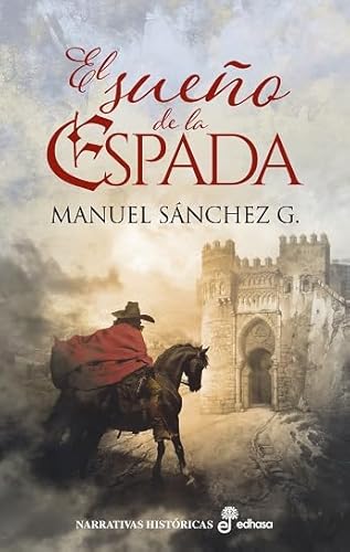 El sueño de la espada (Narrativas Históricas)