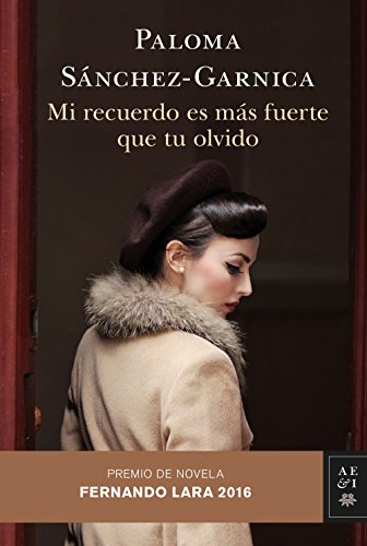 Mi recuerdo es más fuerte que tu olvido: Premio de Novela Fernando Lara 2016 (Autores Españoles e Iberoamericanos)