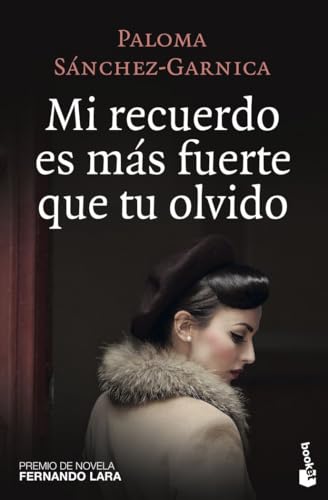Mi recuerdo es más fuerte que tu olvido: Premio de Novela Fernando Lara 2016