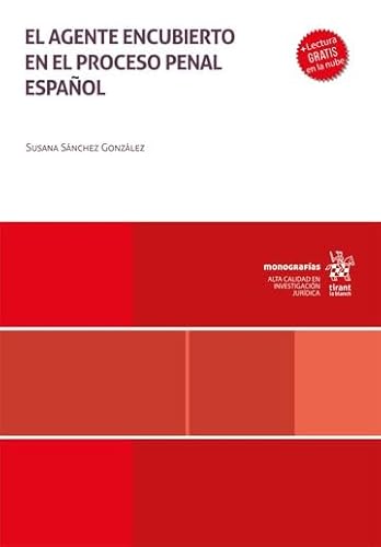 El agente encubierto en el proceso penal español (Monografías) von Editorial Tirant lo Blanch
