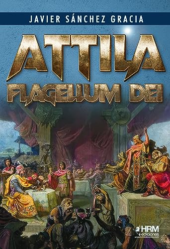 Attila Flagellum Dei von HRM Ediciones