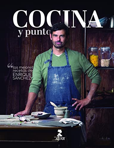 Cocina y punto: Las mejores recetas de Enrique Sánchez (Gastronomía y Salud) von Ediciones Alfar S.A.