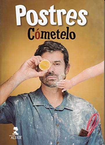 Los postres de Cómetelo (Gastronomía y Salud) von Ediciones Alfar S.A.