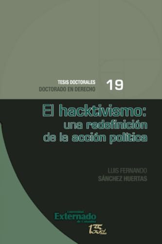 El hacktivismo: una redefinición de la acción política El hacktivismo: una redefinición de la acción política von Universidad Externado de Colombia