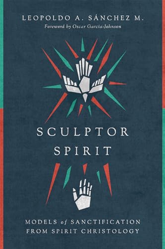 Sculptor Spirit: Models of Sanctification from Spirit Christology Sculptor Spirit: Models of Sanctification from Spirit Christology von IVP Academic