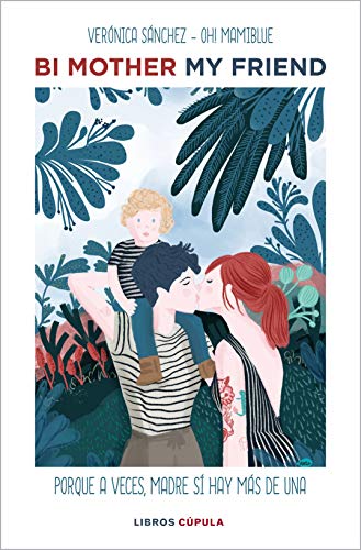 Bi mother my friend: Porque, a veces, madre sí hay más de una (Hobbies)