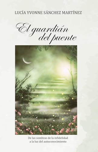 El guardián del puente: De las sombras de la infidelidad a la luz del autoconocimiento von Llaves y letras, Editorial