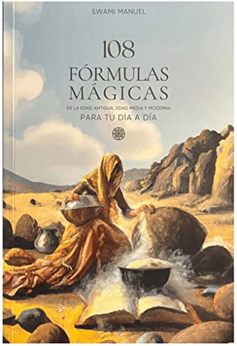 108 FÓRMULAS MÁGICAS: De la Edad Antigua, Edad Media y Moderna para tu día a día von Edicions Misticarium