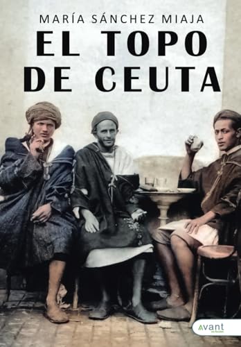El topo de Ceuta El topo de Ceuta von Avant Editorial