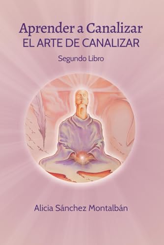 Aprender a Canalizar: El Arte de Canalizar von Independently published