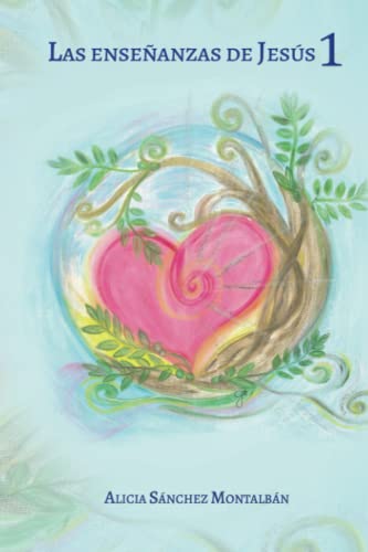Las Enseñanzas de Jesús: LIBRO 1