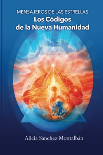 Mensajeros de las Estrellas: Los Códigos de la Nueva Humanidad