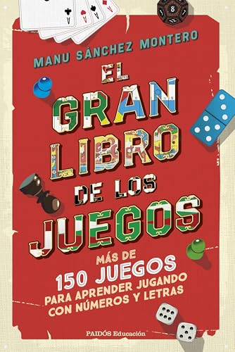 El gran libro de los juegos: Más de 150 juegos para aprender jugando con números y letras (Educación) von Ediciones Paidós