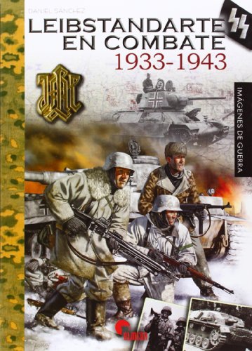 Leibstandarte SS en combate, 1933-1943 von Almena Ediciones