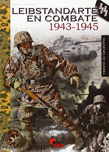 Leibstandarte en combate, 1943-1945 von Almena Ediciones