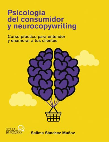 Psicología del consumidor y neurocopywriting: Curso práctico para entender y enamorar a tus clientes (SOCIAL MEDIA) von ANAYA MULTIMEDIA