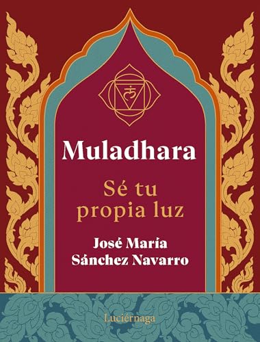Muladhara. Se tu propia luz: Se tu propia luz (LIBROS DE CABECERA) von Luciérnaga CAS