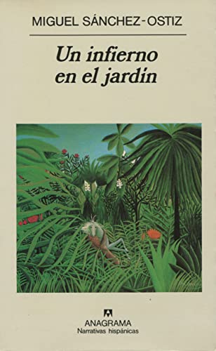 Un infierno en el jardín (Narrativas hispánicas, Band 189) von Anagrama