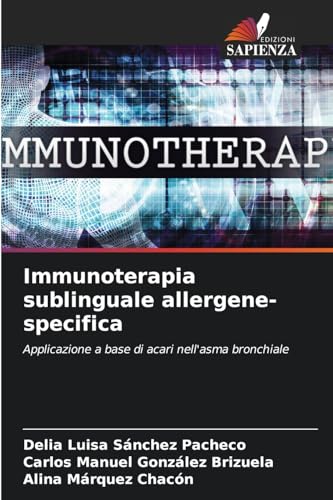 Immunoterapia sublinguale allergene-specifica: Applicazione a base di acari nell'asma bronchiale von Edizioni Sapienza