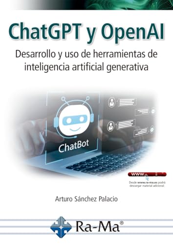 ChatGPT y OpenAI. Desarrollo y uso de herramientas de inteligencia artificial generativa von RA-MA S.A. Editorial y Publicaciones