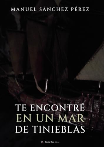 Te encontré en un mar de tinieblas Te encontré en un mar de tinieblas von Punto Rojo Libros S.L.