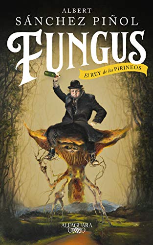 Fungus: El Rey de los Pirineos (Hispánica) von ALFAGUARA