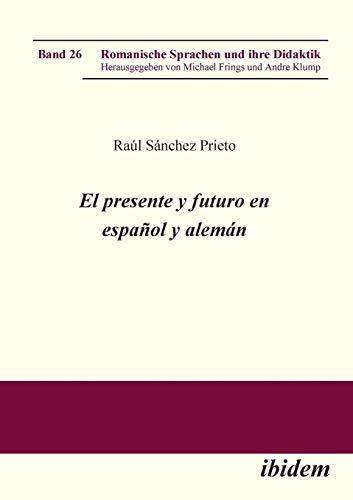 El presente y futuro en español y alemán (Romanische Sprachen und ihre Didaktik, Band 26) von Ibidem-Verlag