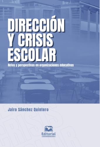 Dirección y crisis escolar: Retos y perspectivas en organizaciones educativas von Editorial Unimagdalena
