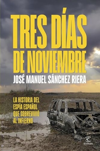 Tres días de noviembre: La historia del espía español que sobrevivió al infierno (NO FICCIÓN) von Espasa