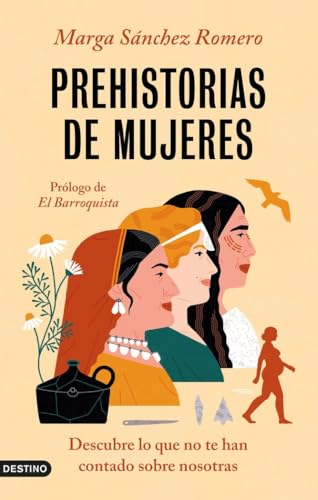 Prehistorias de mujeres: Descubre lo que no te han contado sobre nosotras (Imago Mundi) von DESTINO