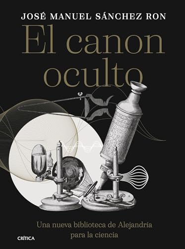 El canon oculto: Una nueva biblioteca de Alejandría para la ciencia (Serie Mayor) von Editorial Crítica