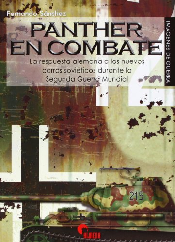 Panther en combate : la respuesta alemana a los nuevos carros soviéticos durante la Segunda Guerra Mundial