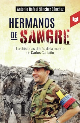 Hermanos de sangre: Las historias detrás de la muerte de Carlos Castaño von Intermedio Editores SAS