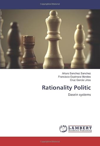 Rationality Politic: Dasein systems von LAP LAMBERT Academic Publishing