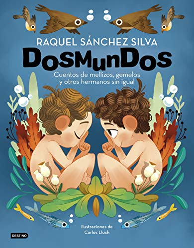 Dosmundos. Cuentos de mellizos, gemelos y otros hermanos sin igual (Destino. Fuera de colección)