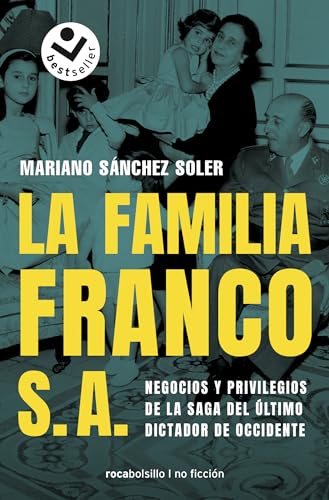 La familia Franco, S.A.: Negocios y privilegios de la saga del último dictador de Occidente (No ficción) von Roca Bolsillo