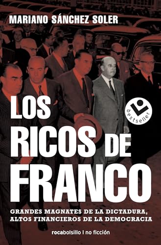 Los ricos de Franco: Grandes magnates de la dictadura, altos financieros de la democrácia (No ficción) von Roca Bolsillo