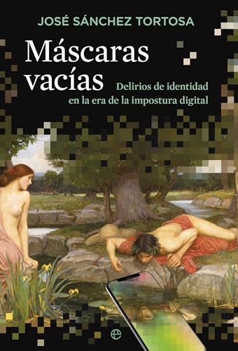 Máscaras vacías: Delirios de identidad en la era de la impostura digital von LA ESFERA DE LOS LIBROS, S.L.