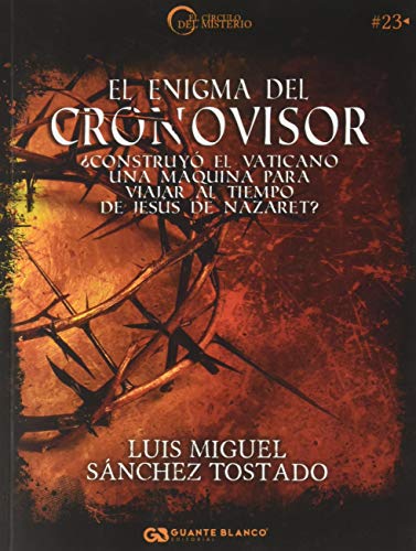 El enigma del cronovisor: ¿construyó el vaticano una máquina para viajar al tiempo de Jesús de Nazaret? El enigma del cronovisor: ¿construyó el vaticano una máquina para viajar al tiempo de Jesús de Nazaret? von Editorial Guante Blanco