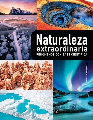 Naturaleza Extraordinaria: Fenómenos con Base Científica (Nuestro Planeta, Band 3) von EDITORIAL LIBSA