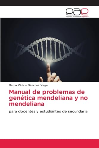 Manual de problemas de genética mendeliana y no mendeliana: para docentes y estudiantes de secundaria von Editorial Académica Española